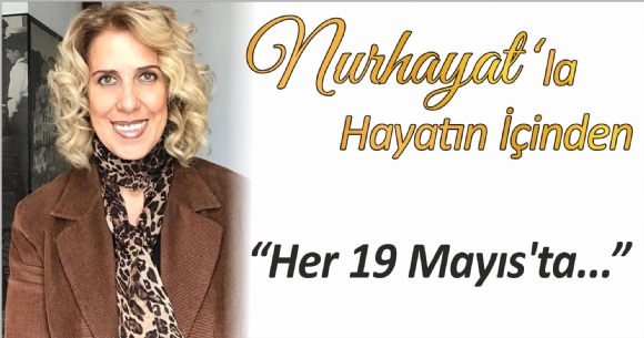 HER 19 MAYIS'TA...